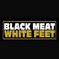 Black Meat White Feet